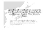 Upwelling of volatiles from the mantle and the subsiding slab ......Upwelling of volatiles from the mantle and the subsiding slab through faults and tectonic lines at Kinki district,