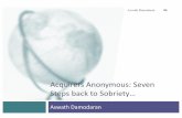 Acquirers Anonymous: Seven Steps back to Sobriety…pages.stern.nyu.edu/~adamodar/podcasts/valfall16/val... · 2016. 12. 7. · The seven sins in acquisitions… Aswath Damodaran