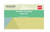Pesticide Standard Item List - Fujifilm · 2019. 6. 4. · Benzomate Standard 200mg 021-07313 for Pesticide Residual Analysis 98.0+% (HPLC), 98.0+% (qNMR) 6-Benzylaminopurine Standard