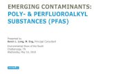 EMERGING CONTAMINANTS: POLY ......2018/05/16  · EMERGING CONTAMINANTS: POLY- & PERFLUOROALKYL SUBSTANCES (PFAS) Presented by Kevin L. Long, M. Eng, Principal Consultant Environmental