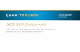 OECD QSAR Toolbox v.4...Background • Objectives • Specific Aims • Automated workflow • The exercise • Execution of AW for Skin sensitization Outlook The OECD QSAR Toolbox
