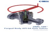 OMS-100 TM Forged Body API 6A Gate Valves...Choke and kill manifold Frac operation Well test Injector tree BOP stack or drilling accessories. OMS-100 Gate Valves High Performance Gate