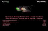 EyeOn Baby Camera User Guide for iPhone, iPad and iPod …...Adhering to these baby camera safety tips will help you to ensure your child stays safe and you can effectively enjoy the