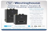 Tankless Water Heater & Space Heating Appliancewestinghousewaterheating.com/...Wall-Brochure.pdfWall Mount Model Dimensions (W x H x D) W 17.3” x H 34” x D 15.4” W 19.7” x