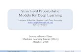 Structured Probabilistic Models for Deep Learningjcid/MLG/mlg2018/LorenaAlvarez_MLG... · 2018. 3. 5. · Role of probabilistic structured models in deep learning ! For many tasks