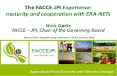 The FACCE-JPI Experience: maturity and cooperation with ...FACCE-JPI achievements since the start in 2010 3.Open to the World (cooperation with NZ, US,Canada, India,Brazil…International
