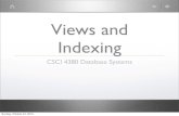 Views and Indexing - Computer Science at RPIsibel/dbs_notes/views_indexing.pdf · 2013. 2. 25. · Views • A view is a query. • Views can be anonymous SELECT * FROM (SELECT id,