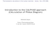Introduction to the CALPHAD approach (CALculation of PHAse …cthermo.fr/public/Lectures/calphad-cea-20061127.pdf · 2020. 6. 15. · elements in common structures was published by