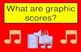 What are graphic scores? · 2021. 1. 11. · Lesson 2 –Graphic Scores LO: To use and understand musical notations and graphic scores. Think back to last week’s lesson. How could