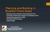 Planning and Building in Bushfire Prone Areas - ASBC | Australian … · 2020. 4. 22. · Planning and Building in Bushfire Prone Areas Building Code & Bushfire Hazard Solutions P/L