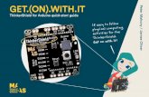ThinkerShield for Arduino quick-start guide · 2016. 10. 12. · physical computing activities for the ThinkerShield. Get on with it! ... expanded using standard Arduino compatible