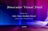 Binocular Visual Field Field.Ihsan Hmaid.pdfbinocular test should never be viewed in isolation but always in the context of the results of threshold testing in each eye. • The binocular