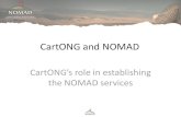CartONG and NOMAD05/07/2011 2 French NGO: CartONG Is a Non profit Organisation “Loi 1901 registered Nº 490 816 345 00014 Cart for Cartes/Cartography, e.g. maps; ONG for NGO Founded