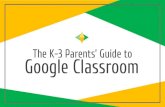 The K-3 Parents’ Guide to Google Classroom K-3 Parents... · 2020. 3. 27. · your Google Apps for Education account! Google Click on the 9 squares (Waffle/Rubik’s Cube) icon