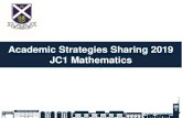 Academic Strategies Sharing 2019 JC1 Mathematics...1 Paper (3hrs) Exam Format: 2 Papers (3hrs x 2) Pure Math (40%) Statistics (60%) Pure Math (70%) Statistics (30%) Assumed Knowledge