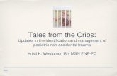 Tales from the Cribs - canpweb.orgcanpweb.org/canp/assets/File/2014 Conference...Blunt head trauma: AHT- SDH, EDH, skull fractures Retinal Hemorrhages Infant specific concerns: torn