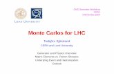 Monte Carlos for LHC - Luhome.thep.lu.se/~torbjorn/talks/cern04cms.pdf · Monte Carlos for LHC Torbjor¨ n Sjostr¨ and CERN and Lund University Generator and Physics Overview Matrix
