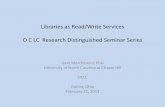Libraries as Read/Write Services O C LC Research Distinguished Seminar Series · 2021. 2. 7. · Libraries as Read/Write Services O C LC Research Distinguished Seminar Series Gary