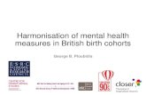 Harmonisation of mental health measures in British birth cohorts … · 2019. 5. 30. · Acknowledgements The work described in this presentation was funded by CLOSER, the home of