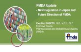 PMDA Update1 PMDA Update - New Regulation in Japan and Future Direction of PMDA Kazuhiro SHIGETO, M.D., M.P.H., Ph.D. Executive Director, Pharmaceuticals and Medical Devices Agency