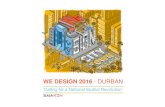 WE DESIGN 2016 - DURBAN · A call for a National Spatial Revolution in our towns, cities and villages The SAIA-KZN We Design conference in Durban in July 2016 called for ‘a National