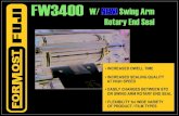 FW3400 W/ NEW! Swing Arm Rotary End Seal · 2017. 5. 31. · OR SWING ARM ROTARY END SEAL. MACHINE LAYOUT FW3400 W/ Swing Arm Rotary End Seal MACHINERY SPECIFICATIONS Formost Fuji