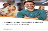Certification Training...Python Data Science Certification Training 3 | P a g e About the Program This Data Science with Python course enables you to master Data Science Analytics