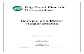 Big Bend Electric Cooperative Service and Meter RequirementsBIG BEND ELECTRIC COOPERATIVE RESERVES THE RIGHT TO REFUSE SERVICE TO ANYONE NOT FOLLOWING THESE SPECIFICATIONS AS SET FORTH.