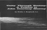 Unity Through Ecstasy: A Tribute to John Courtney Murray ......His was a muted extasis summed up in an early affirma ... and rational discourse directed at two imperatives of the human