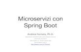 Microservizicon Spring Boot...Microservizicon Spring Boot Andrea’Fornaia,’Ph.D. Department)of)Mathematics)and)Computer)Science University)of)Catania VialeA.Doria,6)>95125Catania)Italy
