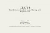 CS276B - Stanford University...CS276B Text Information Retrieval, Mining, and Exploitation Lecture 15 Bioinformatics I March 6, 2003 (includes slides borrowed from R. Altman, J. Chang,