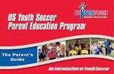 The Parent’s Guide - SportsEngineThe Parent's Guide: An Introduction to Youth Soccer Page 6 How to be a Supportive Parent • Give consistent encouragement and support to their children