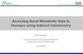 Assessing Basal Metabolic Rate in Humans using Indirect ......2016/10/13  · Assessing Basal Metabolic Rate in Humans using Indirect Calorimetry Gloria Keppner Chair for Molecular