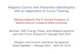 Adaptive Control with Parameter Identification with an ...malisoff/papers/DCL.pdfAdaptive Control with Parameter Identiﬁcation with an Application to Curve Tracking Michael Malisoff,