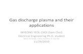 Gas discharge plasma and their applications...Surface modification Jong Hoon Kim, Juhee Sohn, Jin Hoon Cho, Myeong Yeol Choi, Il Gyo Koo, Woong Moo Lee*, Plasma Process.Polym.2008,