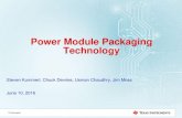 Power Module Packaging Technology - PSMA · 2016. 7. 2. · Inductor = 25% volume 7x6.5x2.1mm 500kHz, 13mΩ, 1.1uH Powder Iron Molded, Round Wire Weld on LF TPS82130 2.8 x 3 x 1.5