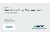 Specialty Drug Management - LVBCHDefinition Challenges Non Specialty MediSpan- NOT! CMS—$600/30 Days PBM’s—Special Handling, Typically Injectables, etc. Potential Solutions Contractual