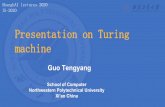 Presentation on Turing machine · 2021. 1. 27. · 1.The value of Turing machine is that although it has a simple structure, it can describe any logical reasoning and calculation