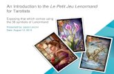An Introduction to the Le Petit Jeu Lenormand to Petit Lenormand... · 2014. 9. 30. · 2 Agenda • The origins of the Le Petit Jeu Lenormand • Differentiating Petit Lenormand