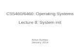 CS5460/6460: Operating Systems Lecture 8: System initLecture 8: System init Anton Burtsev January, 2014 Recap from last time Setup segments (data and code) Switched to protected mode