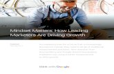Mindset Matters: How Leading Marketers Are Driving Growth · 2017. 2. 16. · Econsultancy and Google shows how leading marketers are using smarter measurement to drive growth. Published