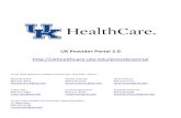 UK HealthCare Provider Portal 2...2 . Table of Contents . Welcome to the UK Provider Portal 2.0! The provider portal is a secure internet-based service designed for providers who refer
