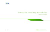 The Particle Tracing Module User’s Guide...CONTENTS| 3 Contents Chapter 1: Introduction About the Particle Tracing Module 10 What Can the Particle Tracing Module Do?. . . . . . .
