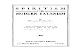 Spiritism, the modern satanism - IAPSOPiapsop.com/ssoc/1920__coakley___spiritism_the_modern_satanism.pdfSpiritism increasingly issuing from the press, the ... 8 Introduction tive.