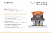 HIGH FANTASTIC iMpress - Citrocasa · 2020. 11. 9. · PERFORMING FRESHNESS FANTASTIC Impress Fruits per minute 30 pcs. (= 2 liter juice) Fruit supply 4 oranges Optimal fruit size