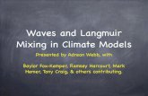 Waves and Langmuir Mixing in Climate Models · 2013. 1. 28. · Expands on implementation of Langmuir mixing of Kantha & Clayson. Allows waves to affect eddy scale as well as eddy