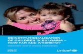 DEINSTITUTIONALISATION OF CHILDREN IN BULGARIA – HOW FAR ... · DEINSTITUTIONALISATION OF CHILDREN IN BULGARIA – FAR AND WHERETO? in the eight pilots at the end of 2013 compared