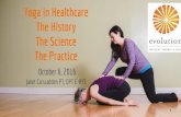 Yoga in Healthcare The History The Science The Practice in...Tantric Yoga Origins - Indus Valley (Pakistan and northwestern India) in the 5th century Texts • Shiva Sutras –8th