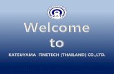 KATSUYAMA FINETECH (THAILAND) CO.,LTDkatsuyamathai.com/PDF/KFT company profile .pdf · 2021. 1. 19. · 1 7 1 1 Outline Tooling M/C Production M/C 1 Sales Record Main Customers Organization