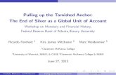 Pulling up the Tarnished Anchor: The End of Silver as a ......3Simulations. 4Conclusion. Fernholz, Mitchener, and Weidenmier Pulling up the Tarnished Anchor June 27, 2013. A Dynamic